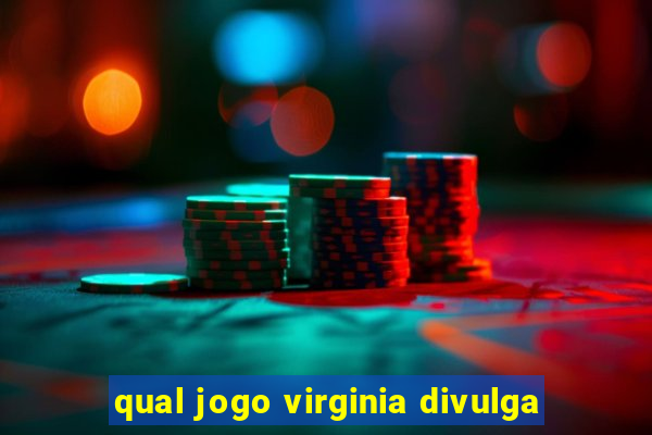 qual jogo virginia divulga